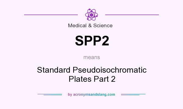 What does SPP2 mean? It stands for Standard Pseudoisochromatic Plates Part 2