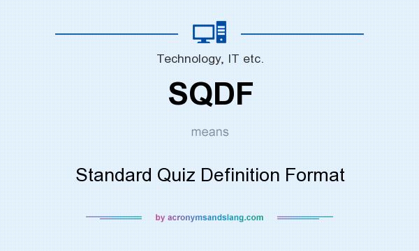What does SQDF mean? It stands for Standard Quiz Definition Format