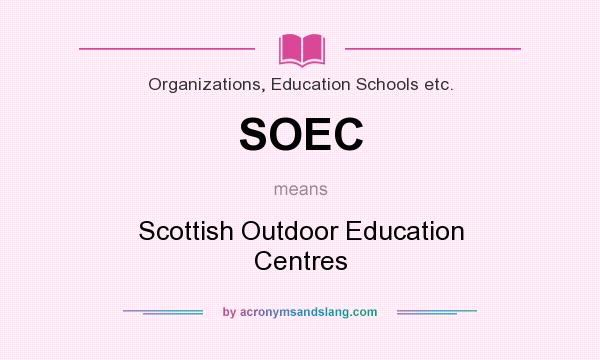 What does SOEC mean? It stands for Scottish Outdoor Education Centres