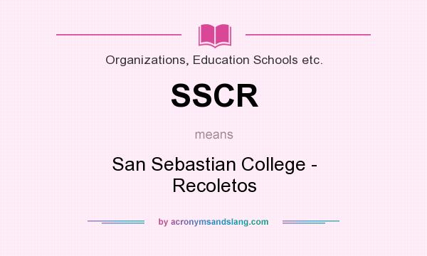 What does SSCR mean? It stands for San Sebastian College - Recoletos