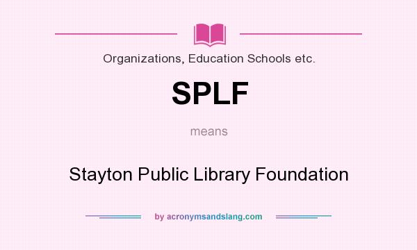 What does SPLF mean? It stands for Stayton Public Library Foundation