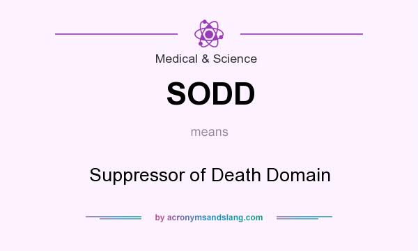 What does SODD mean? It stands for Suppressor of Death Domain