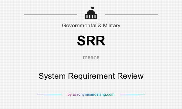 What does SRR mean? It stands for System Requirement Review