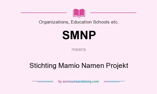 What does SMNP mean? It stands for Stichting Mamio Namen Projekt