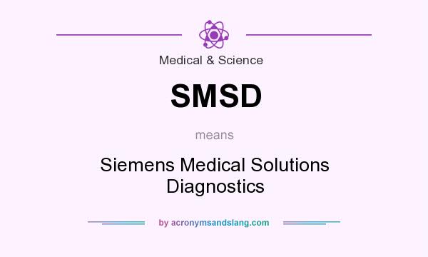 What does SMSD mean? It stands for Siemens Medical Solutions Diagnostics
