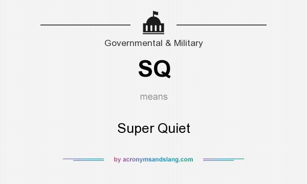 What does SQ mean? It stands for Super Quiet