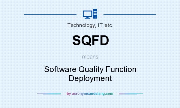 What does SQFD mean? It stands for Software Quality Function Deployment