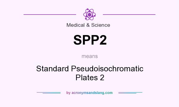 What does SPP2 mean? It stands for Standard Pseudoisochromatic Plates 2