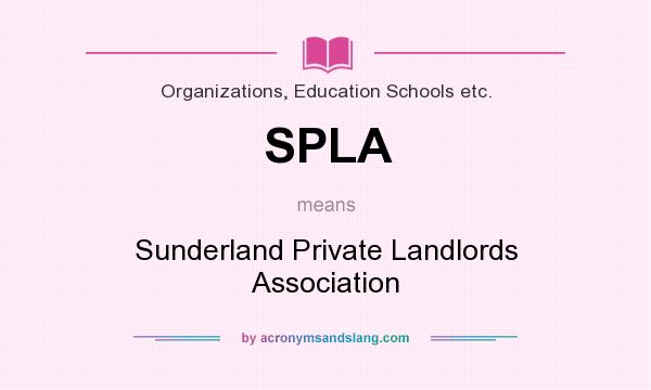What does SPLA mean? It stands for Sunderland Private Landlords Association