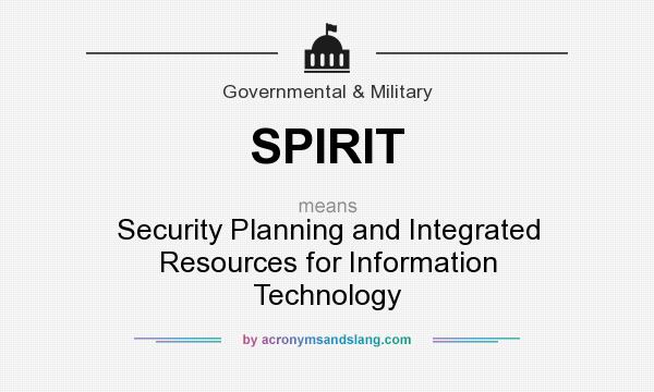 What does SPIRIT mean? It stands for Security Planning and Integrated Resources for Information Technology