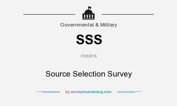 What does SSS mean? It stands for Source Selection Survey