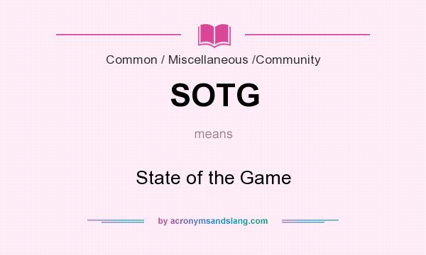 What does SOTG mean? It stands for State of the Game