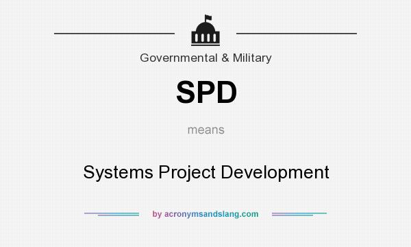What does SPD mean? It stands for Systems Project Development