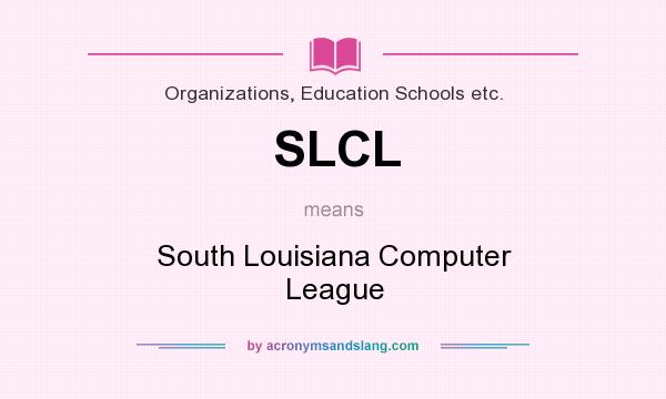 What does SLCL mean? It stands for South Louisiana Computer League