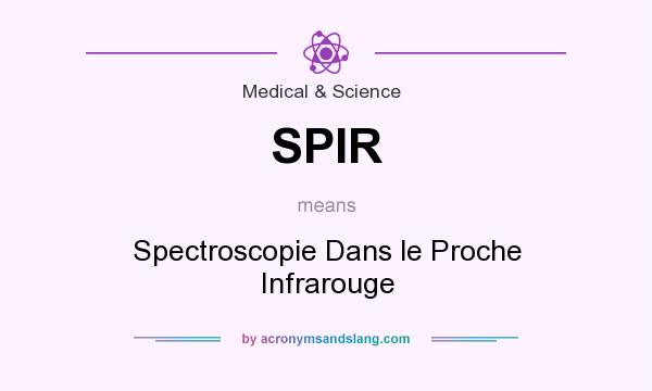 What does SPIR mean? It stands for Spectroscopie Dans le Proche Infrarouge