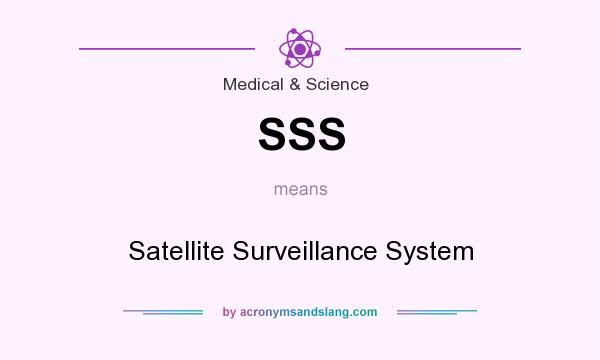 What does SSS mean? It stands for Satellite Surveillance System
