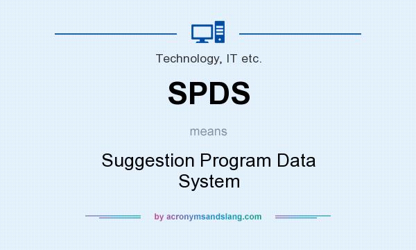 What does SPDS mean? It stands for Suggestion Program Data System
