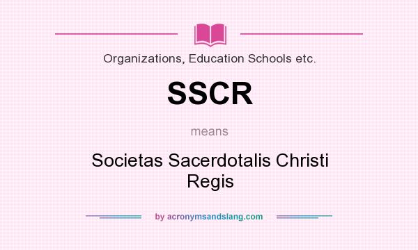 What does SSCR mean? It stands for Societas Sacerdotalis Christi Regis