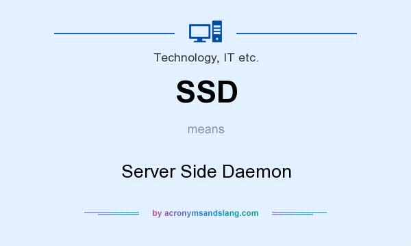 What does SSD mean? It stands for Server Side Daemon