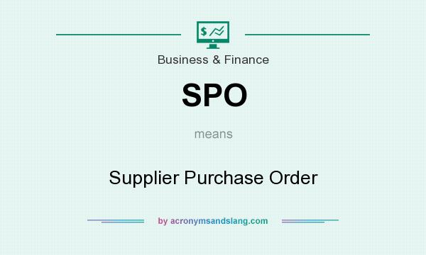 What does SPO mean? It stands for Supplier Purchase Order