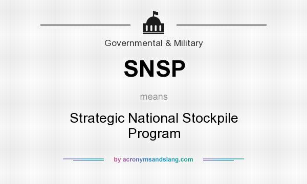 What does SNSP mean? It stands for Strategic National Stockpile Program