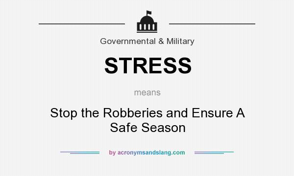 What does STRESS mean? It stands for Stop the Robberies and Ensure A Safe Season