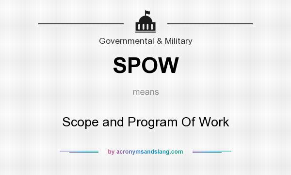 What does SPOW mean? It stands for Scope and Program Of Work
