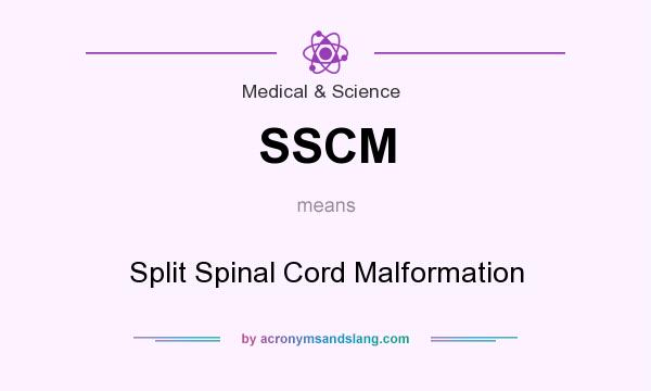 What does SSCM mean? It stands for Split Spinal Cord Malformation