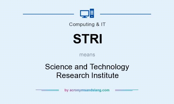 What does STRI mean? It stands for Science and Technology Research Institute