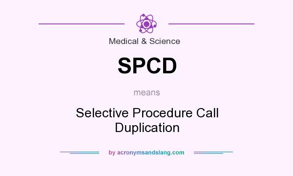 What does SPCD mean? It stands for Selective Procedure Call Duplication