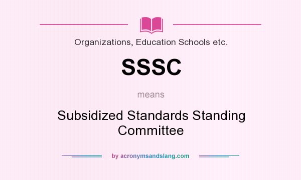 What does SSSC mean? It stands for Subsidized Standards Standing Committee