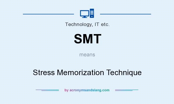 What does SMT mean? It stands for Stress Memorization Technique