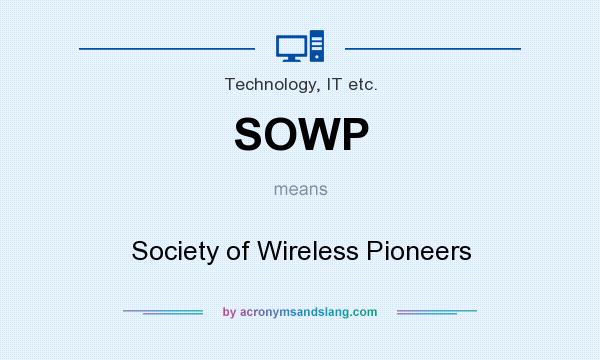 What does SOWP mean? It stands for Society of Wireless Pioneers