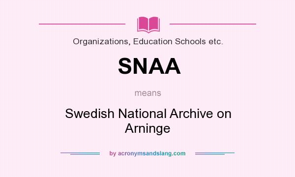 What does SNAA mean? It stands for Swedish National Archive on Arninge