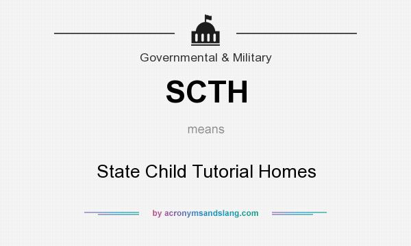 What does SCTH mean? It stands for State Child Tutorial Homes