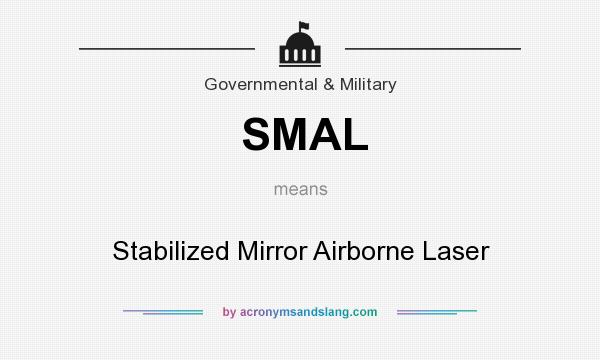What does SMAL mean? It stands for Stabilized Mirror Airborne Laser