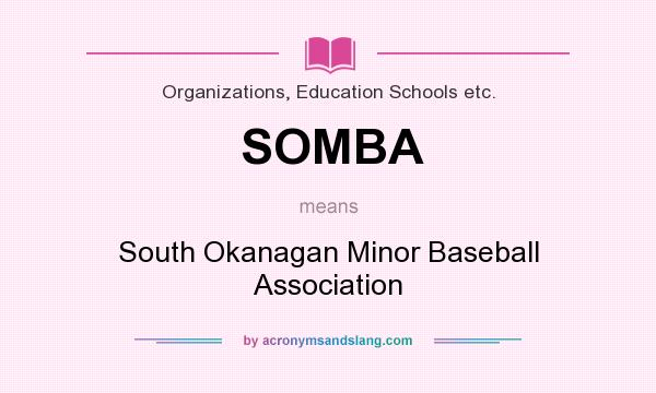 What does SOMBA mean? It stands for South Okanagan Minor Baseball Association