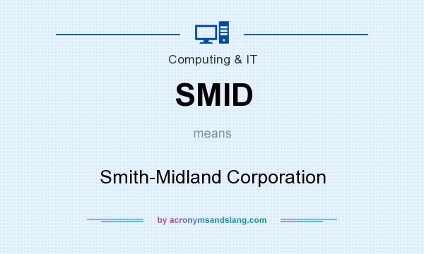 What does SMID mean? It stands for Smith-Midland Corporation