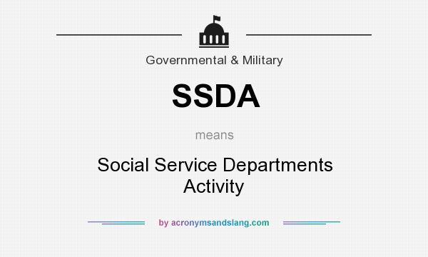 What does SSDA mean? It stands for Social Service Departments Activity