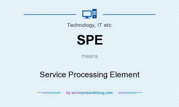 What does SPE mean? It stands for Service Processing Element