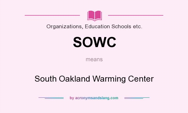 What does SOWC mean? It stands for South Oakland Warming Center