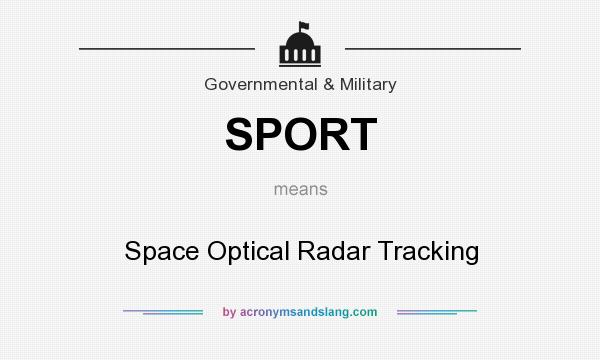 What does SPORT mean? It stands for Space Optical Radar Tracking