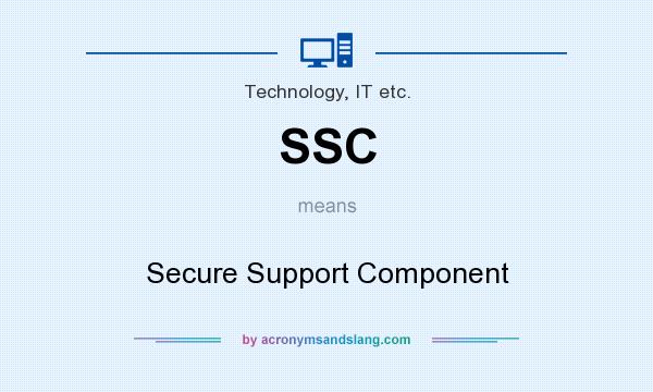 What does SSC mean? It stands for Secure Support Component