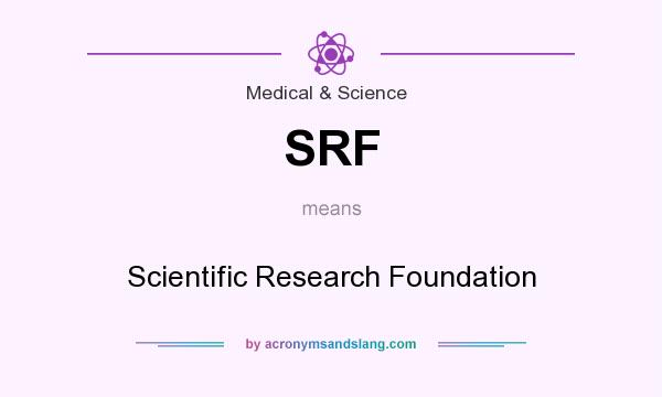 What does SRF mean? It stands for Scientific Research Foundation