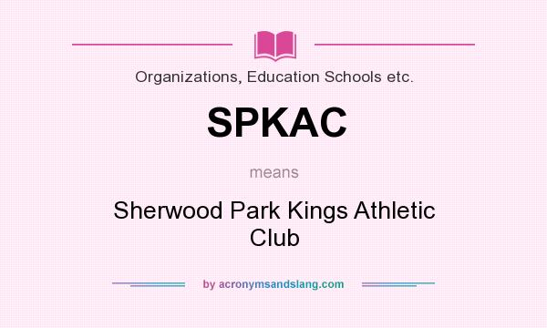 What does SPKAC mean? It stands for Sherwood Park Kings Athletic Club