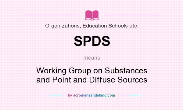 What does SPDS mean? It stands for Working Group on Substances and Point and Diffuse Sources