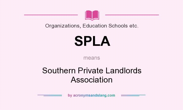 What does SPLA mean? It stands for Southern Private Landlords Association