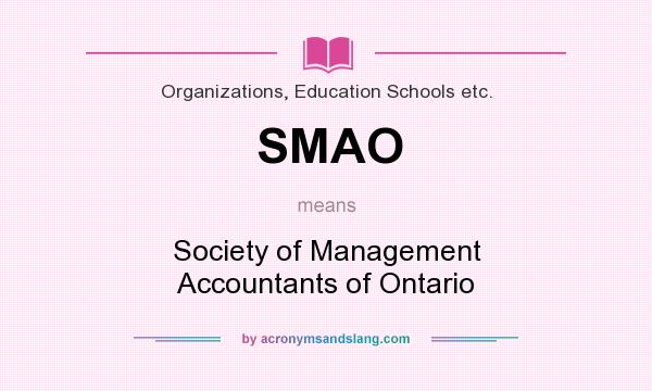 What does SMAO mean? It stands for Society of Management Accountants of Ontario