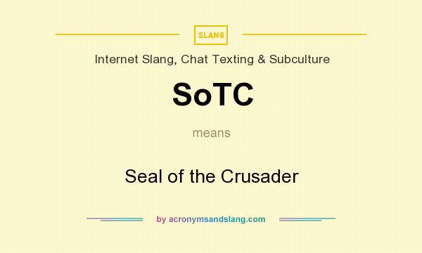 What does SoTC mean? It stands for Seal of the Crusader