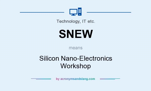 What does SNEW mean? It stands for Silicon Nano-Electronics Workshop